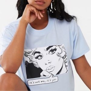 “ITS NOT ME, ITS YOU “ t-shirt